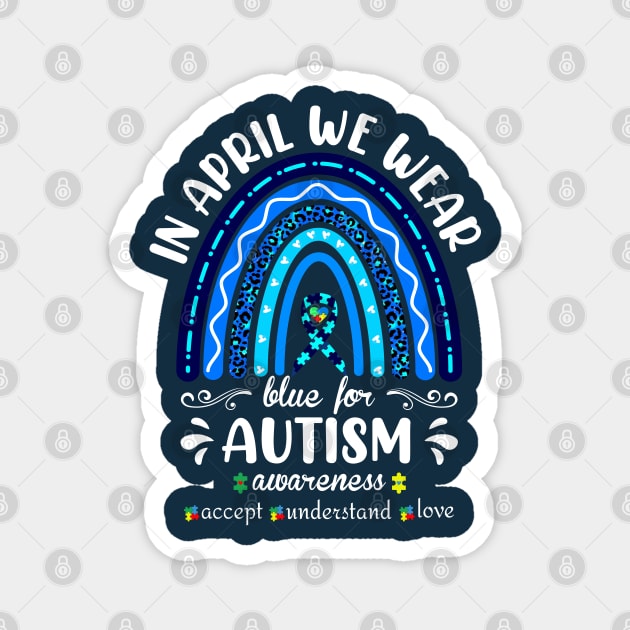 In April We wear Blue for Autism Awareness Magnet by XYDstore