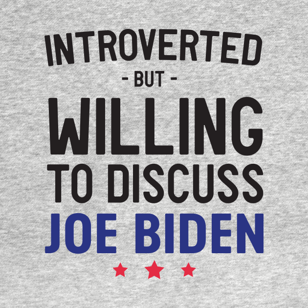 Discover Introverted discuss Joe Biden - Funny Joe Biden - T-Shirt