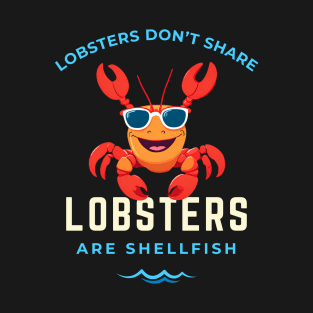 Lobsters Are Shellfish T-Shirt