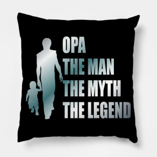 Opa the man the myth the legend Pillow