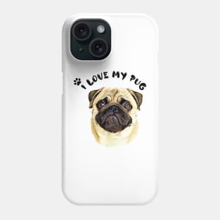 I love my Pug Cute Funny Pug Dog Face Digital art Phone Case
