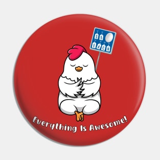 Everything Is Awesome If You're A Chicken Pin