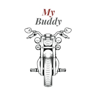 My Buddy - My Bike... T-Shirt