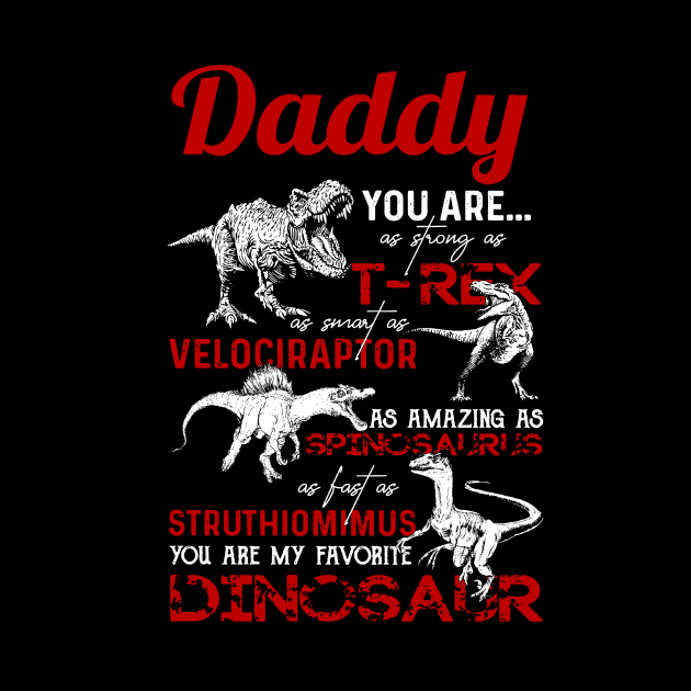 Daddy you are as strong as T-rex as smart as Velociraptor by Bagley Shop