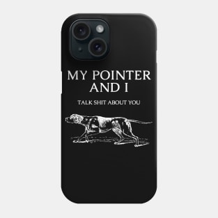 German Shorthaired Pointer Dog Funny Quote Phone Case