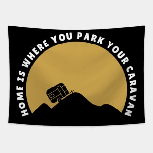 Home is where you park your caravan Caravanning and RV Tapestry