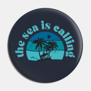 The Sea Is Calling Pin