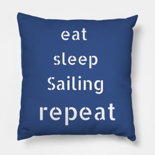 eat sleep sailing  repeat Pillow