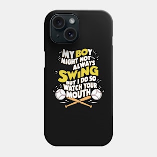 My boy might not always Swing But I do so Phone Case