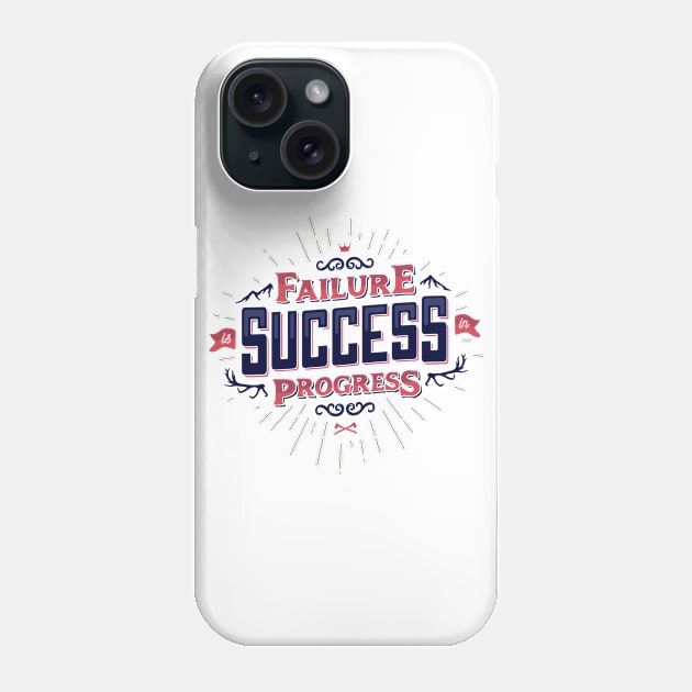 FAILURE IS SUCCESS IN PROGRESS Phone Case by snevi