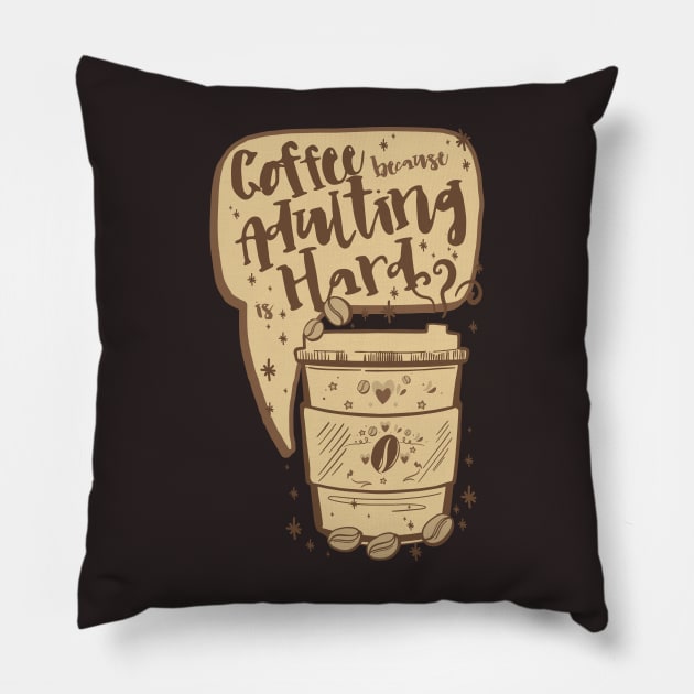 Funny Vintage Coffee Quote, COFFEE BECAUSE ADULTING IS HARD Coffee Lover Funny Coffee Pun, Coffee Doodle Illustration Pillow by ZENTURTLE MERCH