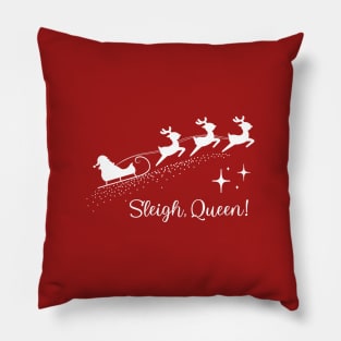 Sleigh, Queen! Pillow