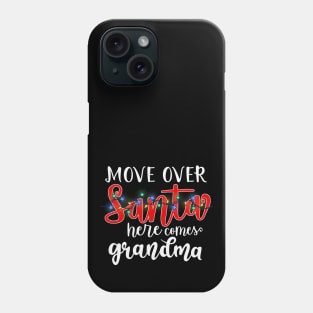 Move Over Santa Here Comes Grandma Phone Case