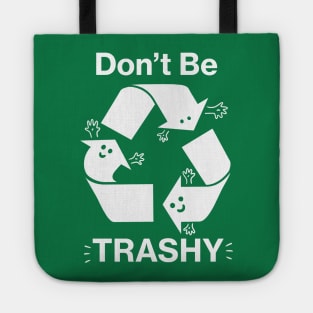 Don't Be Trashy Recycling Symbol Tote