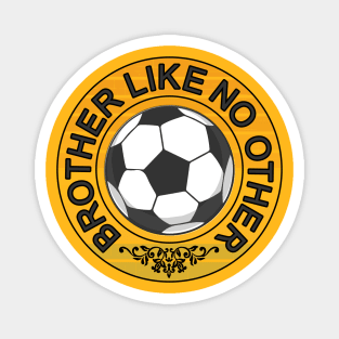 Brother like no other soccer player bro gift idea Magnet
