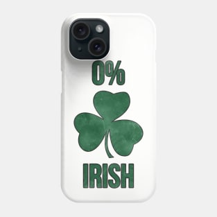 0% Irish Funny St. Patrick's Day Clover Shamrock Phone Case