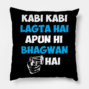 Kabhi Kabhi Lagta Hai Apun Hi Bhagwan Hai Hindi Quote Pillow