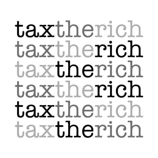 Tax the rich by INKUBATUR