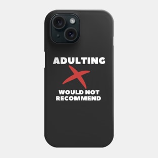 adulting, not adulting, grow up, don't grow up, grow up quote, grow up shirt, up grow, adulting gift Phone Case