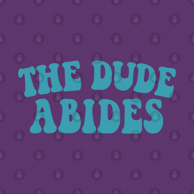 The Dude Abides, Big Lebowski Quote by DankFutura