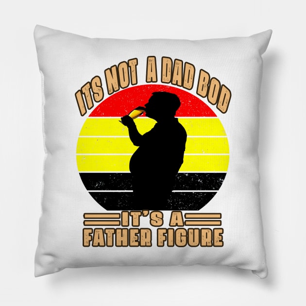 Father Day Its Not A Dad Bod Its A Father Figure Pillow by raeex