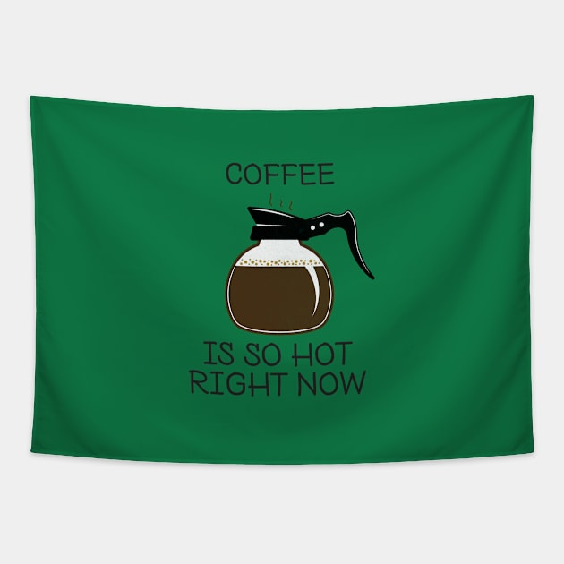 coffee is so hot right now Tapestry by BadrooGraphics Store