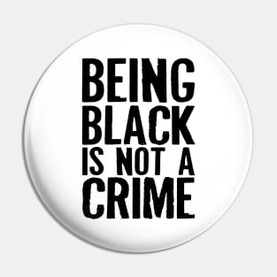 Being Black Is Not A Crime Pin