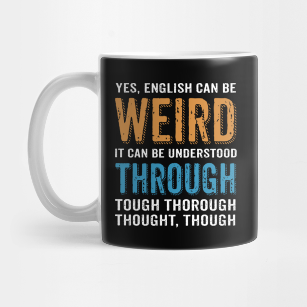English Can Be Weird Funny Shirt For Grammar Teacher English Teacher Mug Teepublic