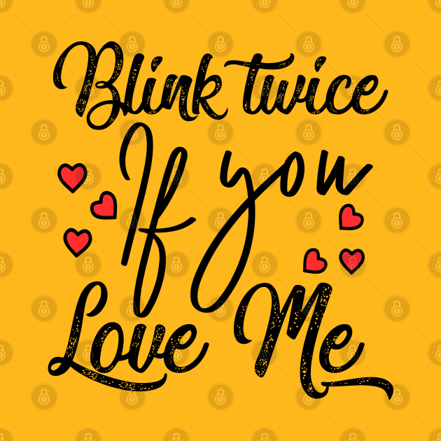 Blink twice if you love me by alcoshirts