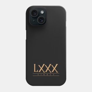 LXXX (Eighty) Gold Roman Numerals Phone Case