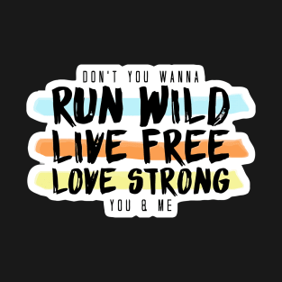 Run Wild Live Free Love Strong T-Shirt