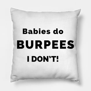 Burpees are for Babies Pillow