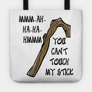 You Can't Touch My Stick Tote