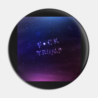 Best night sky ever - Anti-Trump Universe - Fuck Trump Pin