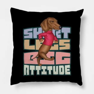 Short Legs Big Attitude Pillow