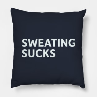 Sweating Sucks Pillow
