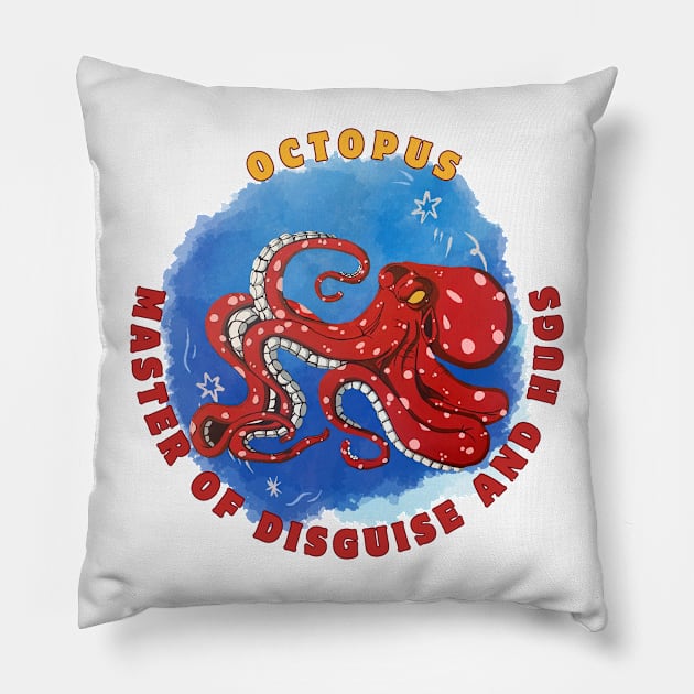 Octopus master of disguise and hugs Pillow by Darin Pound