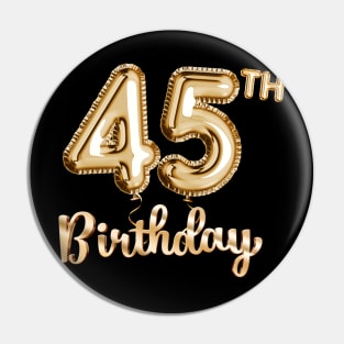 45th Birthday Gifts - Party Balloons Gold Pin