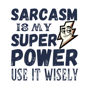 Sarcasm is my superpower. Use it wisely - black pattern T-Shirt