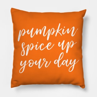 Pumpkin Spice Up Your Day Pillow