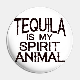 Tequila Is My Spirit Animal Pin