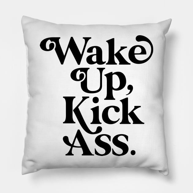 WAKE UP KICK ASS Pillow by stopse rpentine
