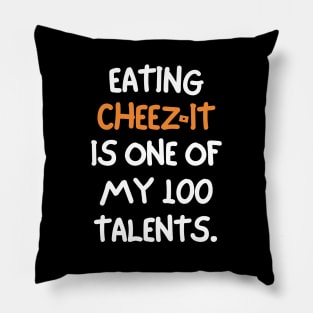 Eating cheez-it is one of my many talents. Pillow