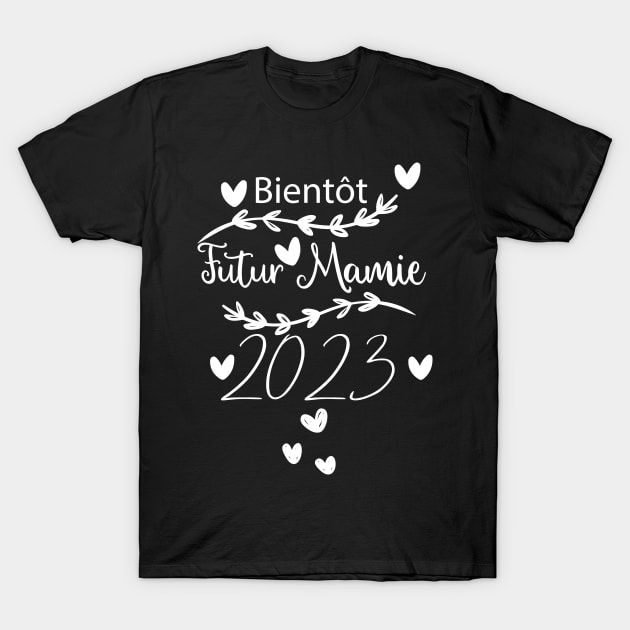 Bientôt Futur Mamie 2023 Nouvelle Grossesse - Mamie - T-Shirt