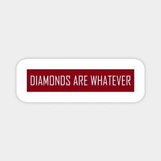 Diamonds Are Whatever Magnet