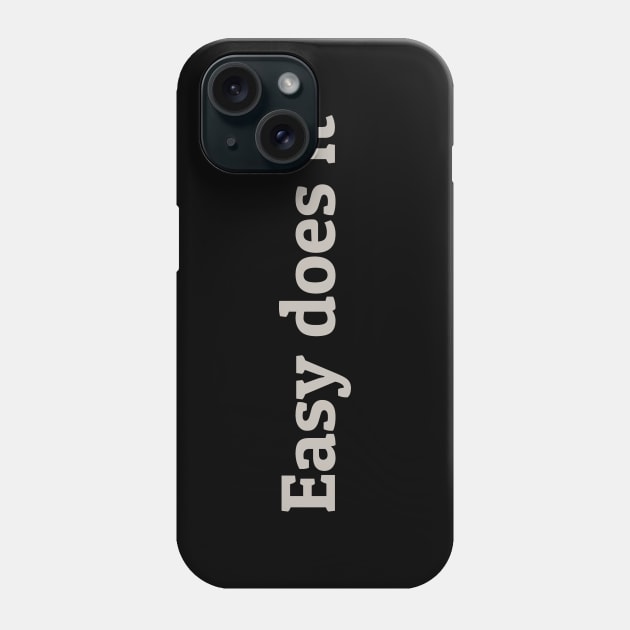 Easy Does It Phone Case by calebfaires