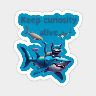 Keep curiosity alive Magnet