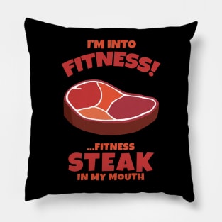 I'm into Fitness!...Fitness Steak in my Mouth Pillow