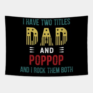 I Have Two Titles Dad And Pop Pop I Rock Them Both Tapestry