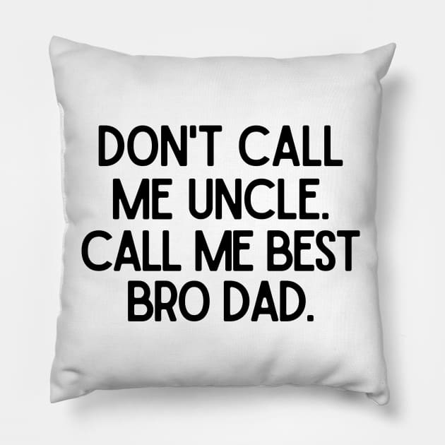 Call me Best Bro Dad. Pillow by mksjr